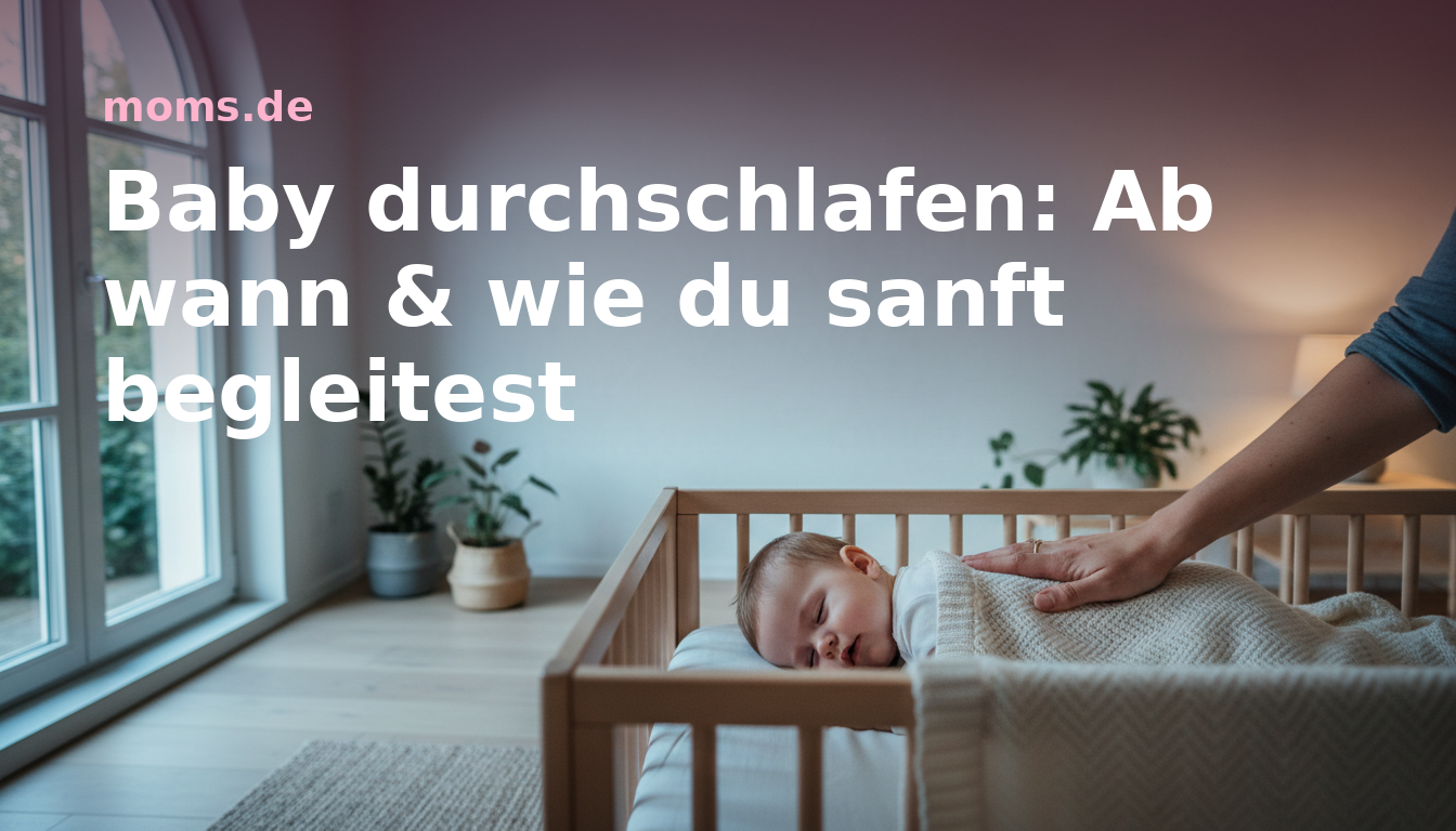 Baby durchschlafen: Ab wann & wie du sanft begleitest