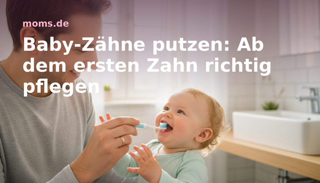 Baby-Zähne putzen: Ab dem ersten Zahn richtig pflegen