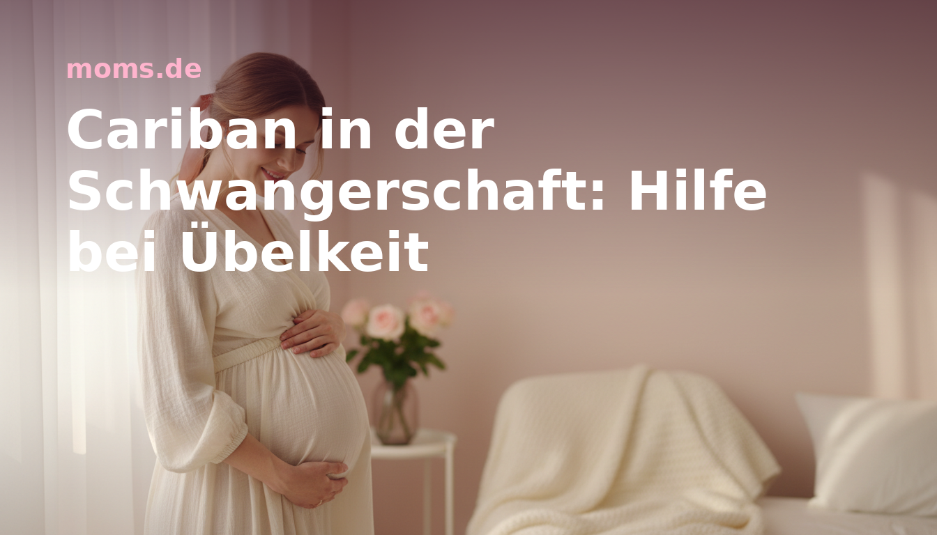 Cariban in der Schwangerschaft: Hilfe bei Übelkeit