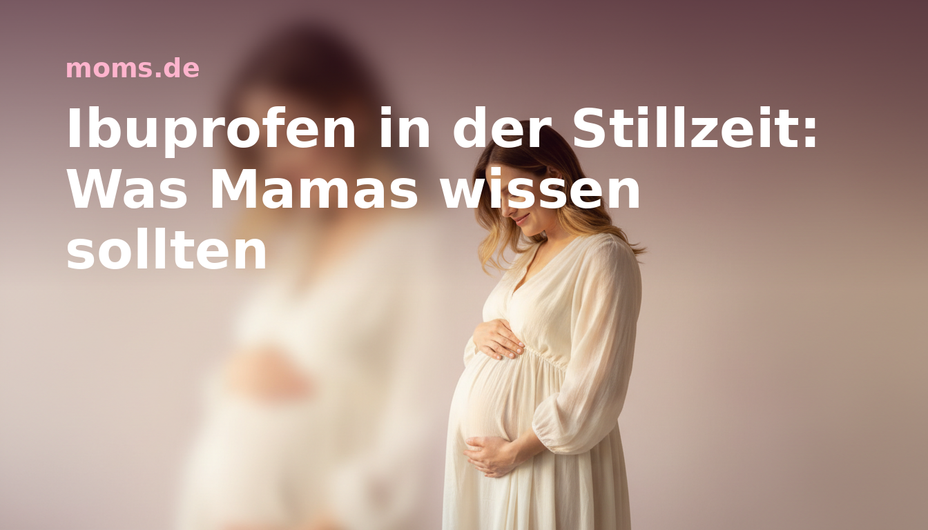 Ibuprofen in der Stillzeit: Was Mamas wissen sollten