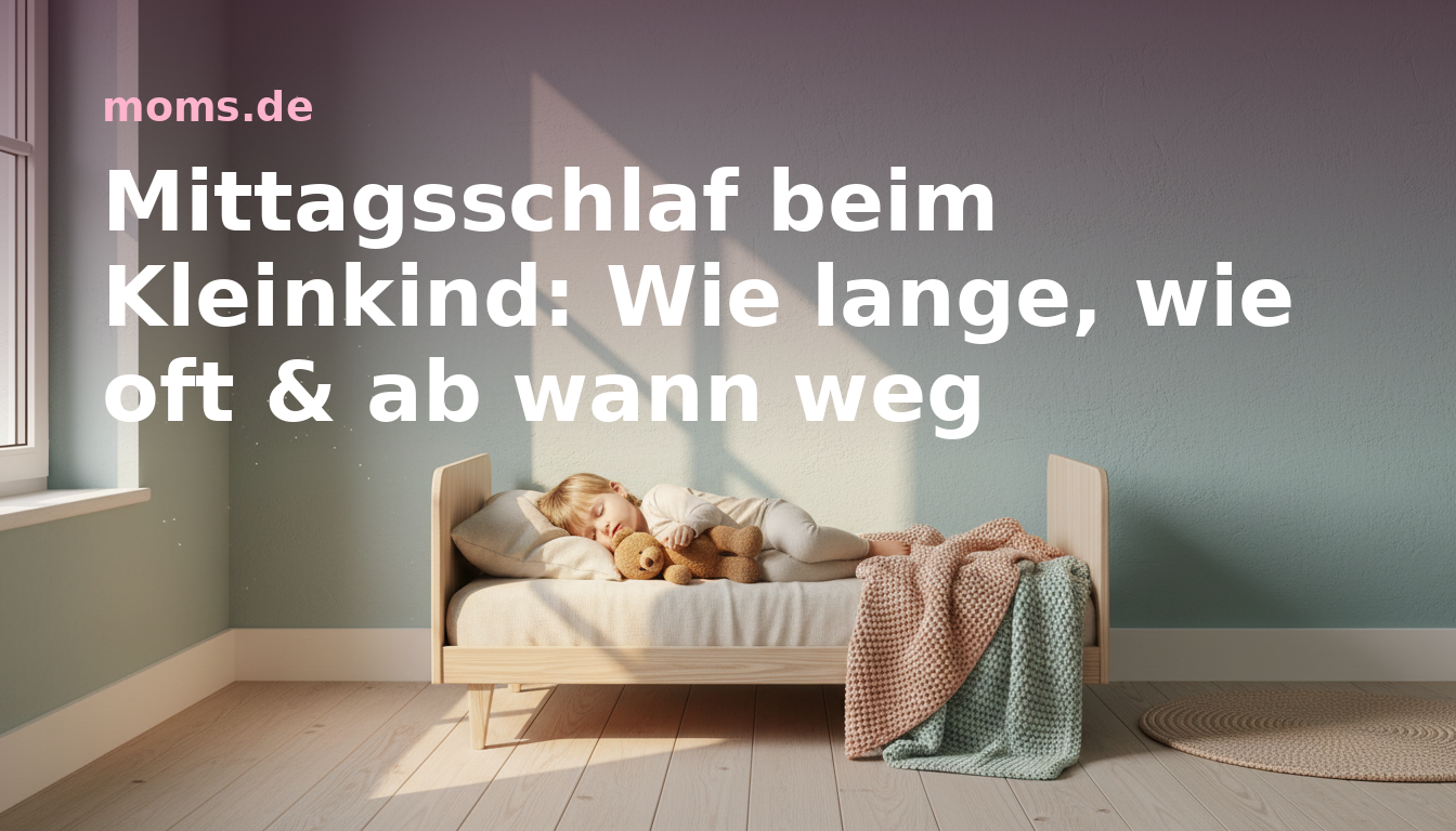 Mittagsschlaf beim Kleinkind: Wie lange, wie oft & ab wann weg