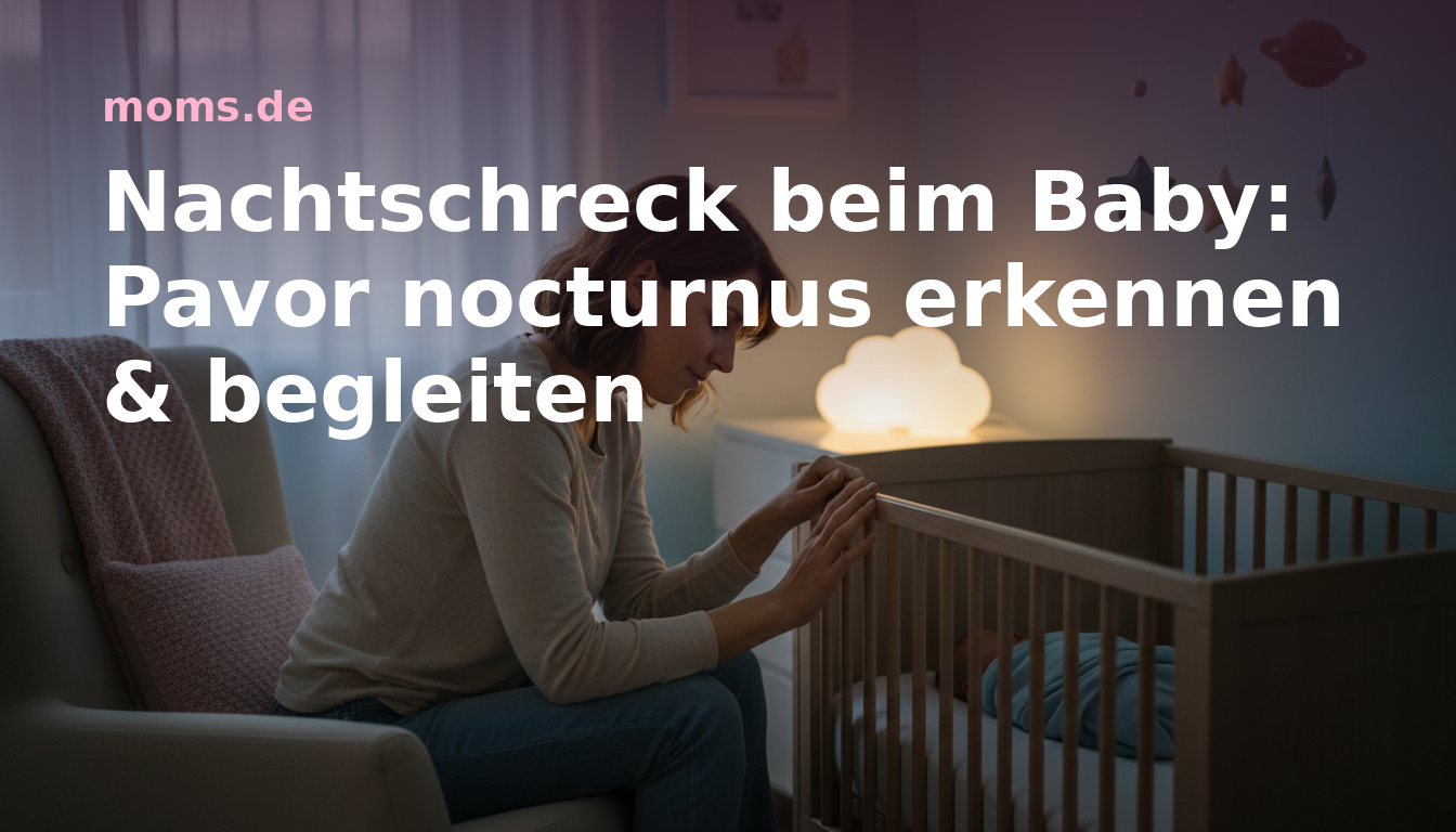 Nachtschreck beim Baby: Pavor nocturnus erkennen & begleiten