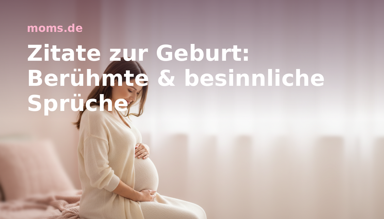 Zitate zur Geburt: Berühmte & besinnliche Sprüche