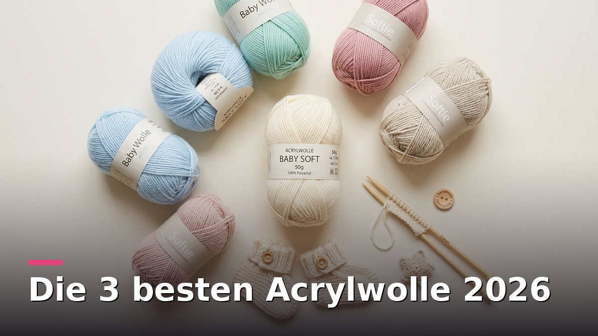 Die 3 besten Acrylwolle 2026