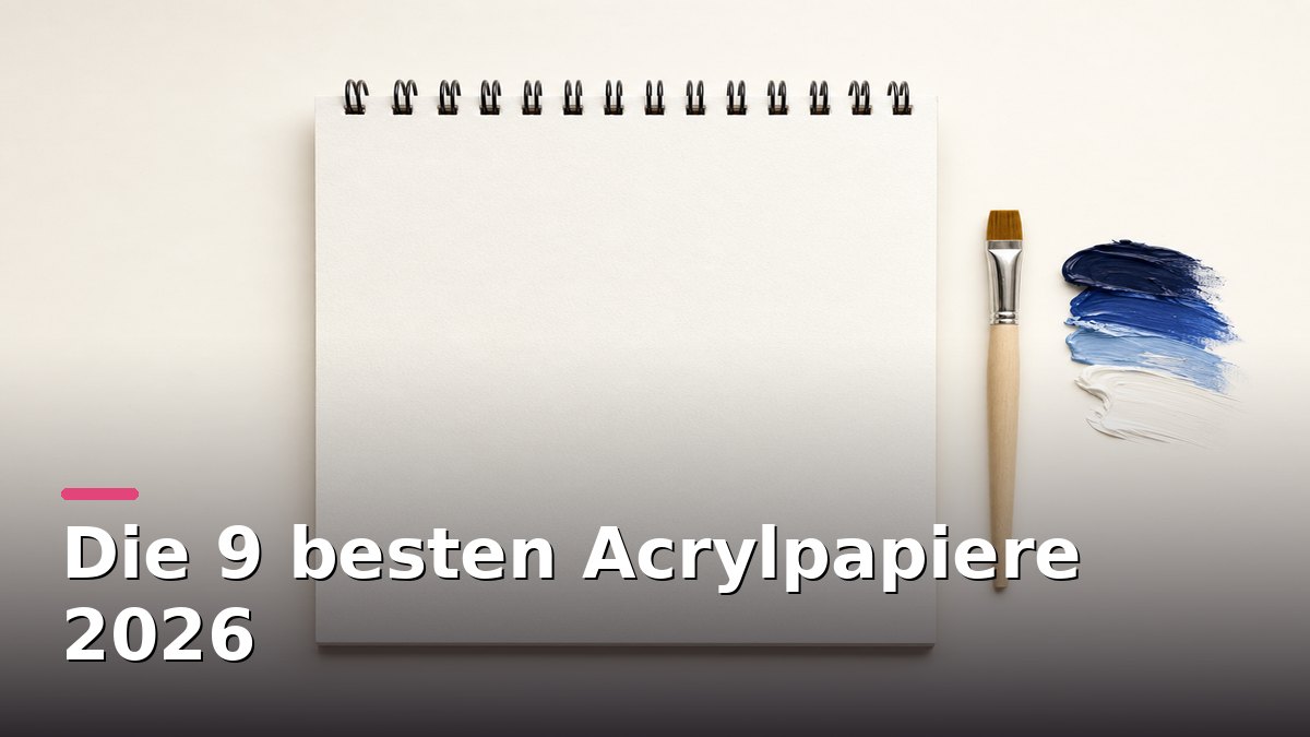 Die 9 besten Acrylpapiere 2026