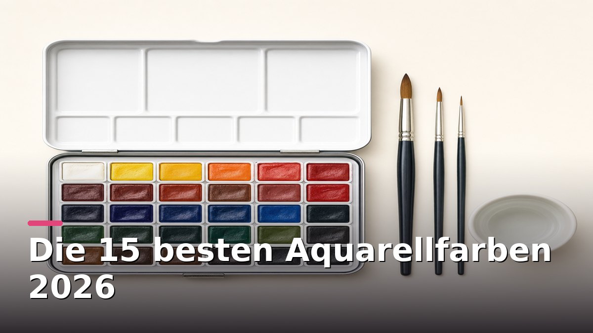Die 15 besten Aquarellfarben 2026