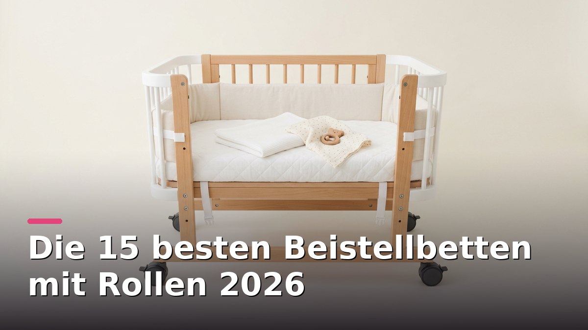 Die 15 besten Beistellbetten mit Rollen 2026