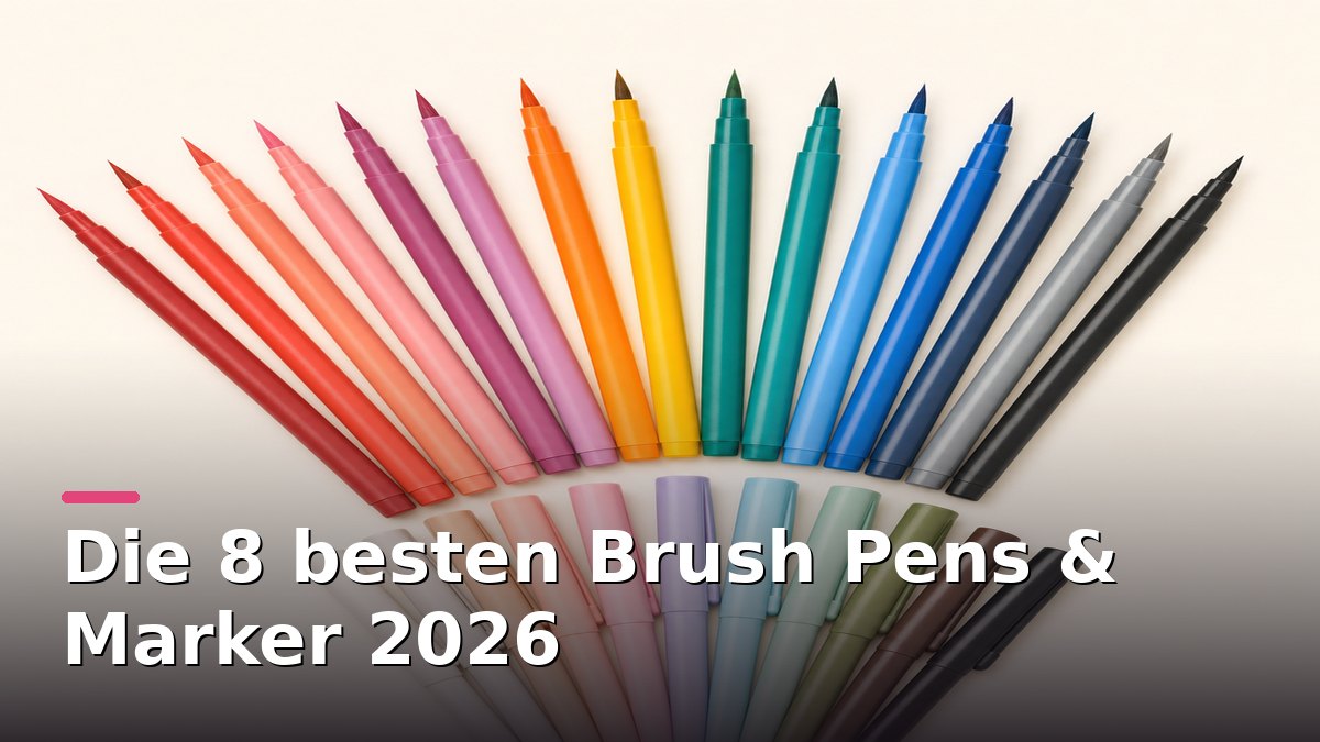 Die 8 besten Brush Pens & Marker 2026