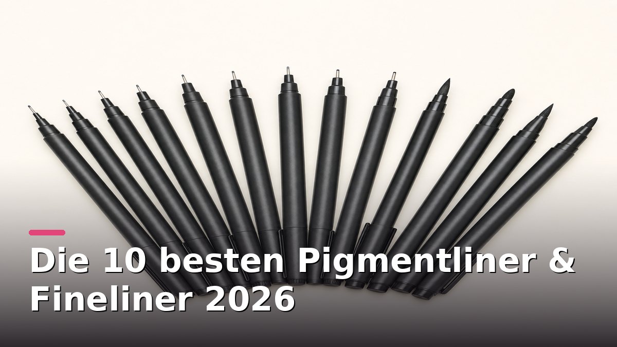 Die 15 besten Pigmentliner & Fineliner 2026